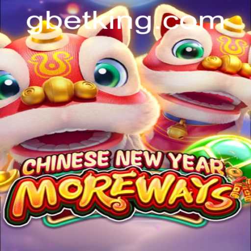 Explore the Exciting World of CHINESENEWYEARMOREWAYS with GBet