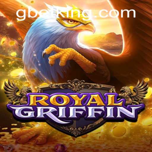 Exploring RoyalGriffin: A New Adventure in GBet Gaming